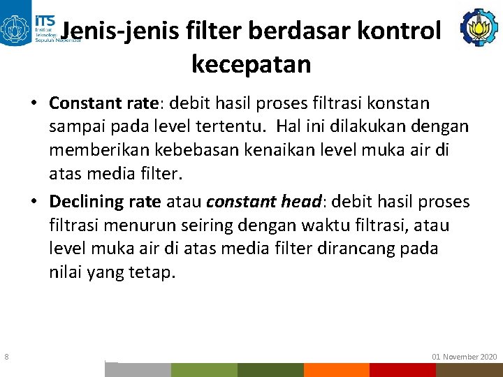 Jenis-jenis filter berdasar kontrol kecepatan • Constant rate: debit hasil proses filtrasi konstan sampai Jenis-jenis filter berdasar kontrol kecepatan • Constant rate: debit hasil proses filtrasi konstan sampai