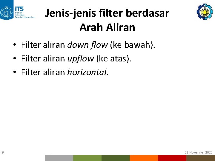 Jenis-jenis filter berdasar Arah Aliran • Filter aliran down flow (ke bawah). • Filter Jenis-jenis filter berdasar Arah Aliran • Filter aliran down flow (ke bawah). • Filter