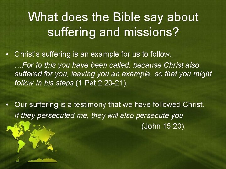 What does the Bible say about suffering and missions? • Christ’s suffering is an