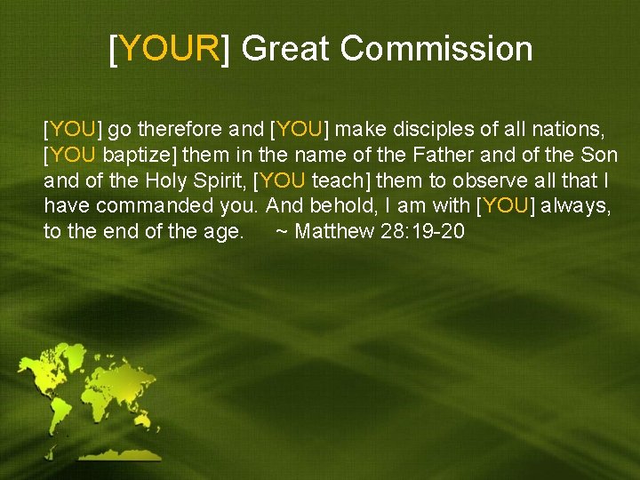 [YOUR] Great Commission [YOU] go therefore and [YOU] make disciples of all nations, [YOU