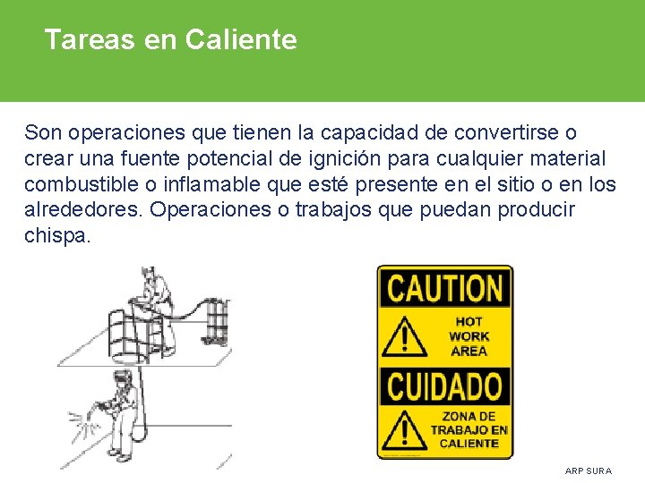 Tareas en Caliente Son operaciones que tienen la capacidad de convertirse o crear una