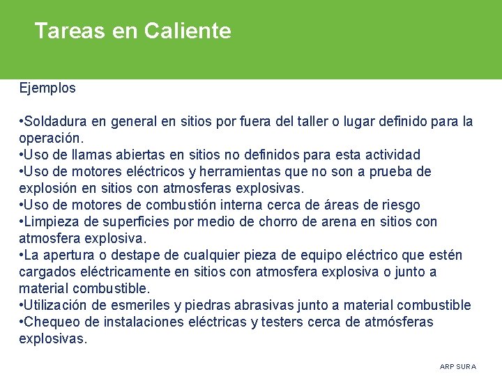 Tareas en Caliente Ejemplos • Soldadura en general en sitios por fuera del taller