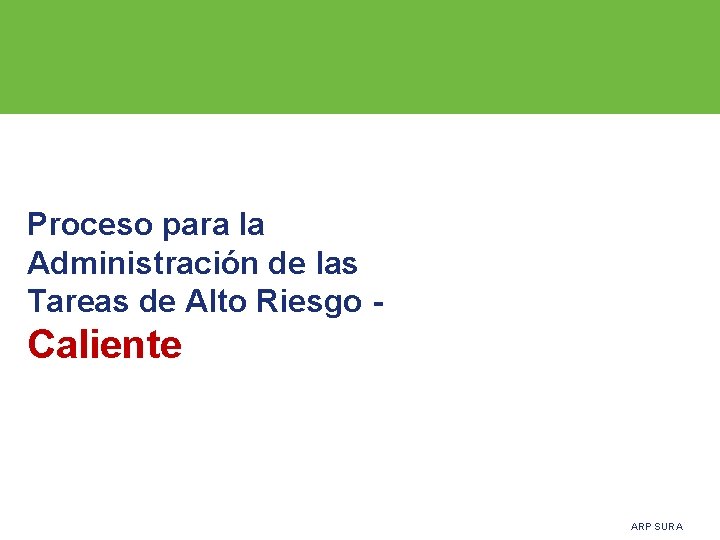 Proceso para la Administración de las Tareas de Alto Riesgo - Caliente ARP SURA