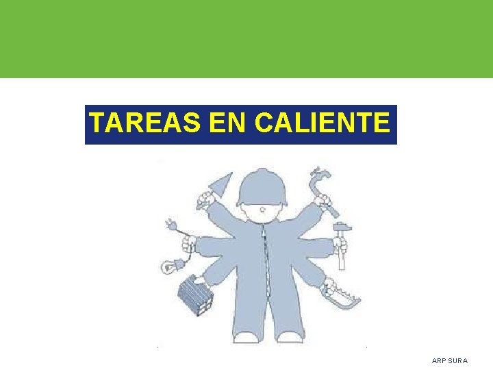 TAREAS EN CALIENTE ARP SURA 