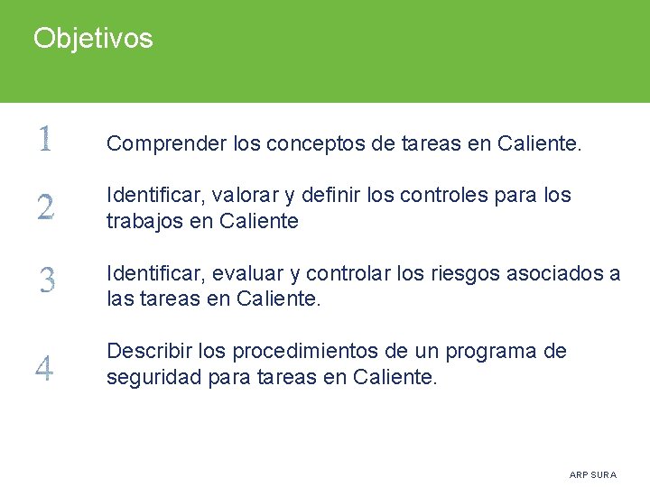 Objetivos Comprender los conceptos de tareas en Caliente. Identificar, valorar y definir los controles