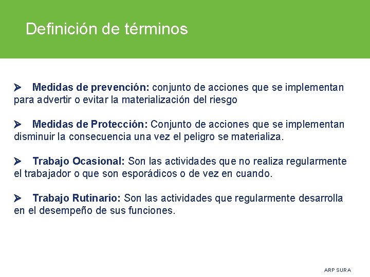 Definición de términos Medidas de prevención: conjunto de acciones que se implementan para advertir