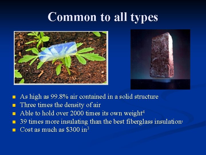 Common to all types n n n As high as 99. 8% air contained