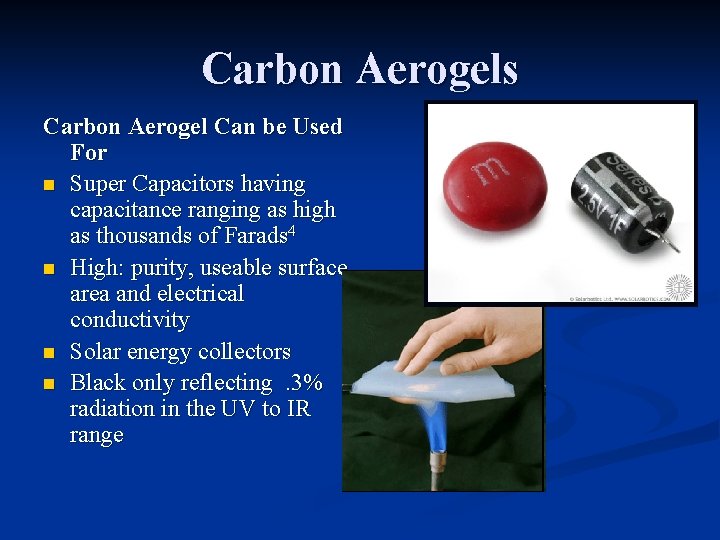 Carbon Aerogels Carbon Aerogel Can be Used For n Super Capacitors having capacitance ranging