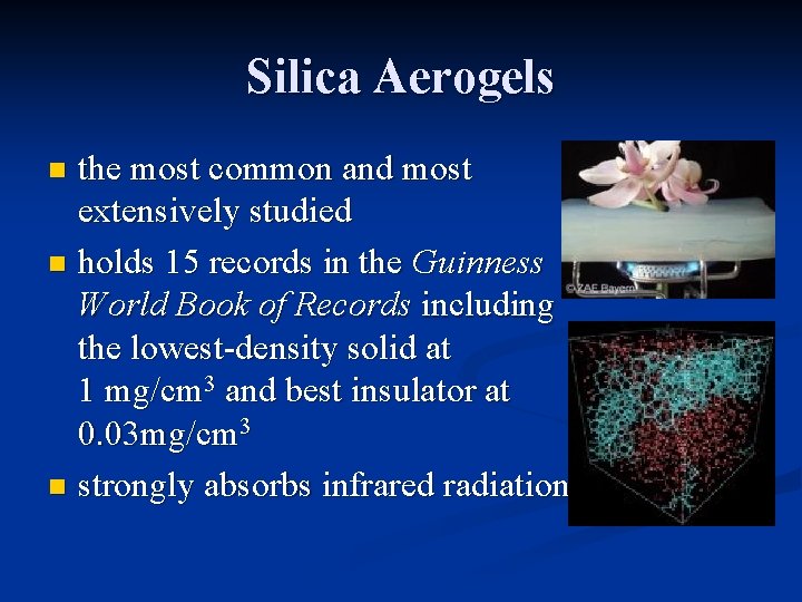 Silica Aerogels the most common and most extensively studied n holds 15 records in