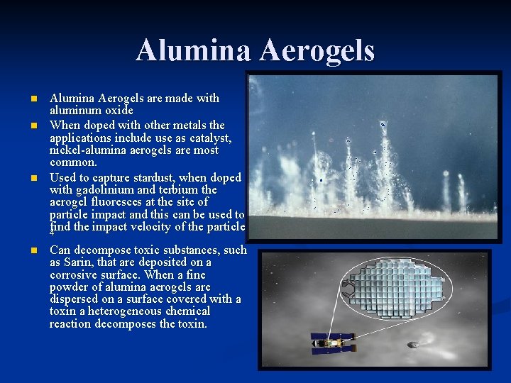 Alumina Aerogels n n Alumina Aerogels are made with aluminum oxide When doped with