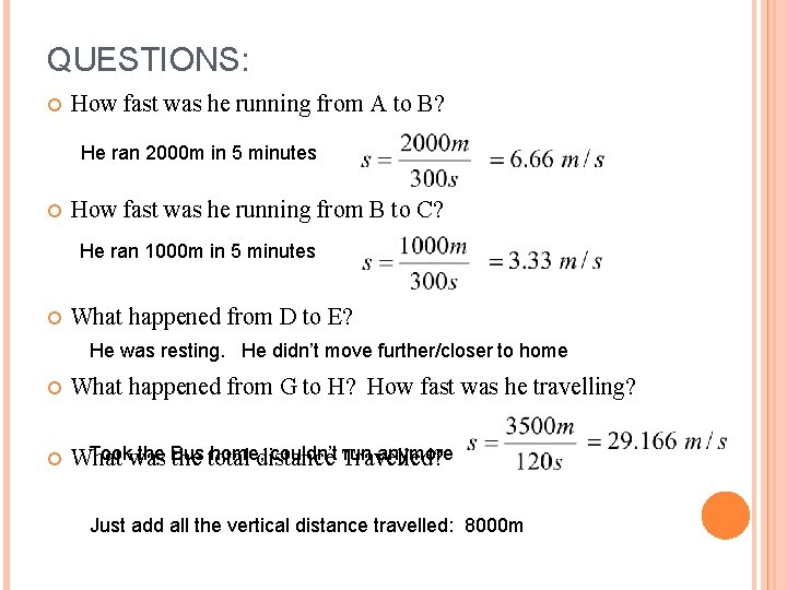 QUESTIONS: How fast was he running from A to B? He ran 2000 m