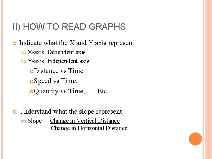 II) HOW TO READ GRAPHS Indicate what the X and Y axis represent X-axis: