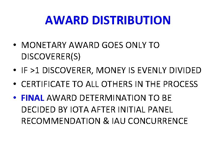 AWARD DISTRIBUTION • MONETARY AWARD GOES ONLY TO DISCOVERER(S) • IF >1 DISCOVERER, MONEY