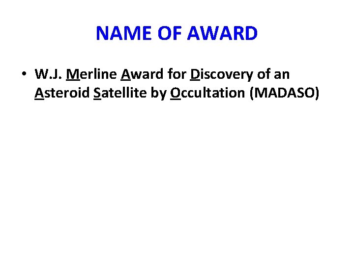 NAME OF AWARD • W. J. Merline Award for Discovery of an Asteroid Satellite