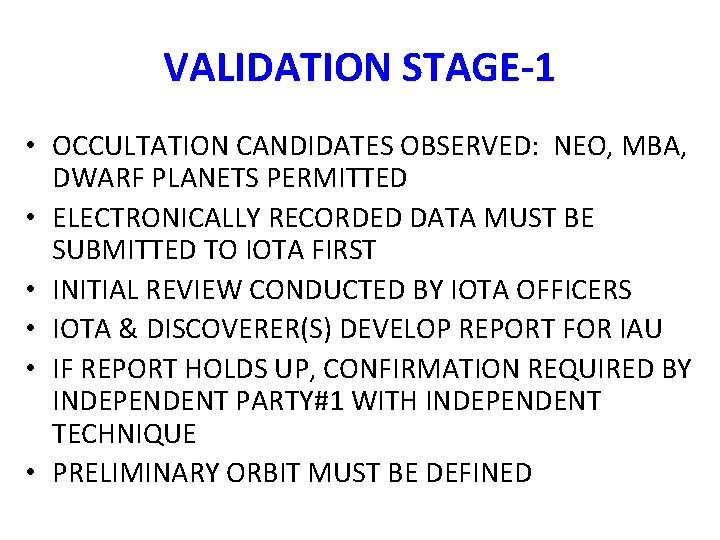 VALIDATION STAGE-1 • OCCULTATION CANDIDATES OBSERVED: NEO, MBA, DWARF PLANETS PERMITTED • ELECTRONICALLY RECORDED