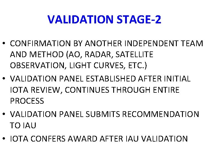 VALIDATION STAGE-2 • CONFIRMATION BY ANOTHER INDEPENDENT TEAM AND METHOD (AO, RADAR, SATELLITE OBSERVATION,