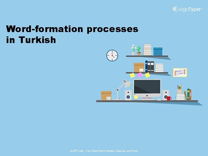 Word-formation processes in Turkish ALLPPT. com _ Free Power. Point Templates, Diagrams and Charts