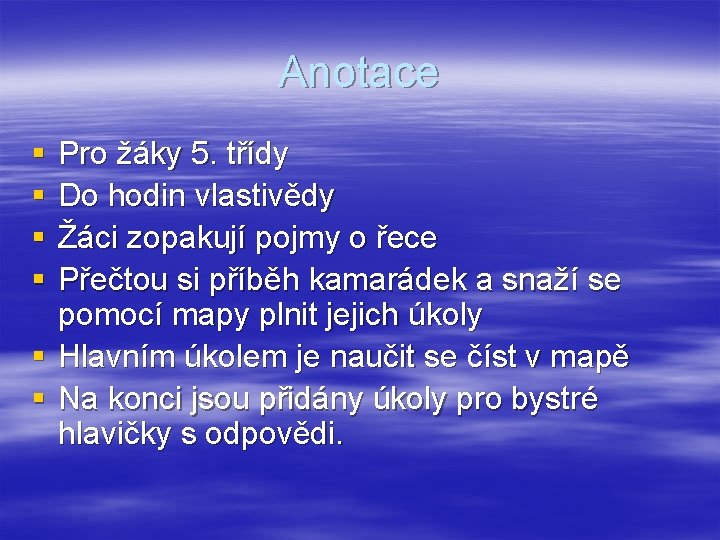 Anotace § § Pro žáky 5. třídy Do hodin vlastivědy Žáci zopakují pojmy o