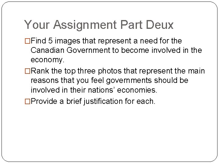Your Assignment Part Deux �Find 5 images that represent a need for the Canadian