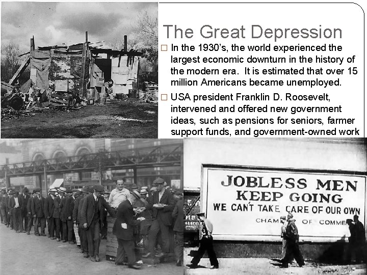 The Great Depression � In the 1930’s, the world experienced the largest economic downturn