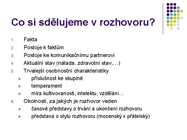 Co si sdělujeme v rozhovoru? 1. 2. 3. 4. 5. l l l 6.