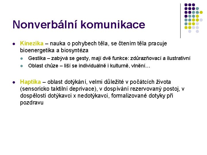 Nonverbální komunikace l Kinezika – nauka o pohybech těla, se čtením těla pracuje bioenergetika