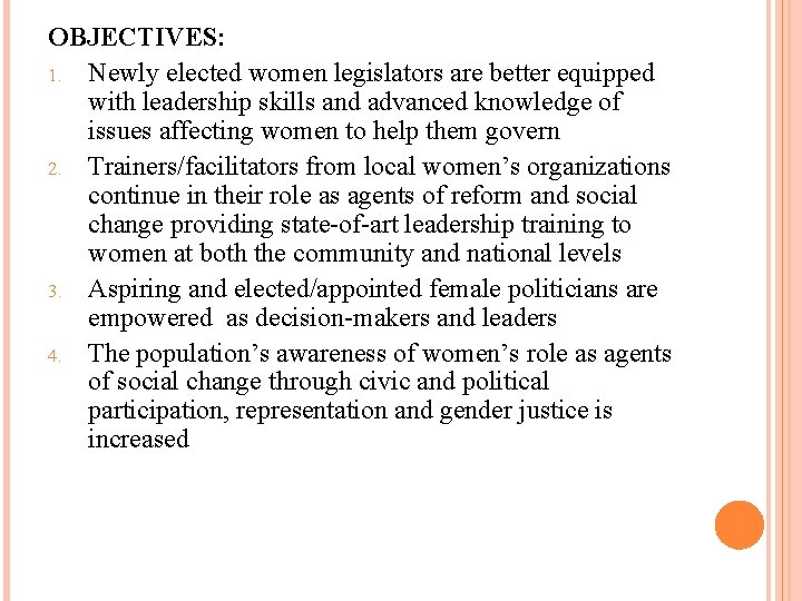 OBJECTIVES: 1. Newly elected women legislators are better equipped with leadership skills and advanced