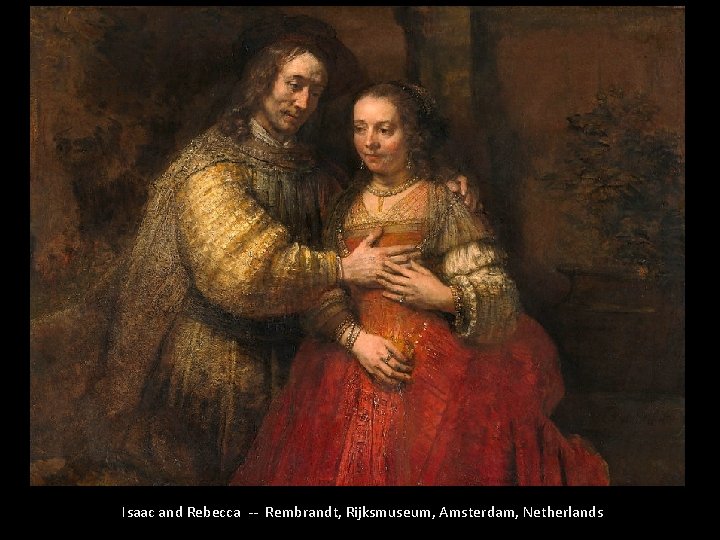 Isaac and Rebecca -- Rembrandt, Rijksmuseum, Amsterdam, Netherlands 