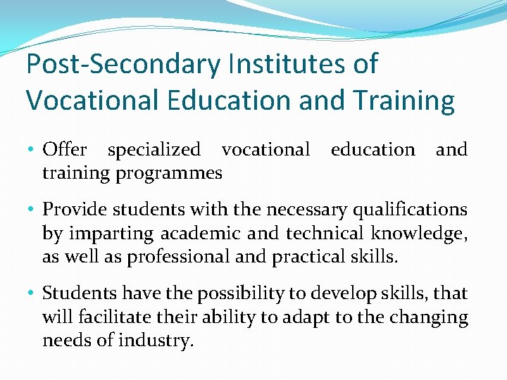 Post-Secondary Institutes of Vocational Education and Training • Offer specialized vocational education and training