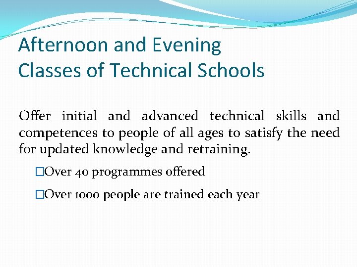 Afternoon and Evening Classes of Technical Schools Offer initial and advanced technical skills and