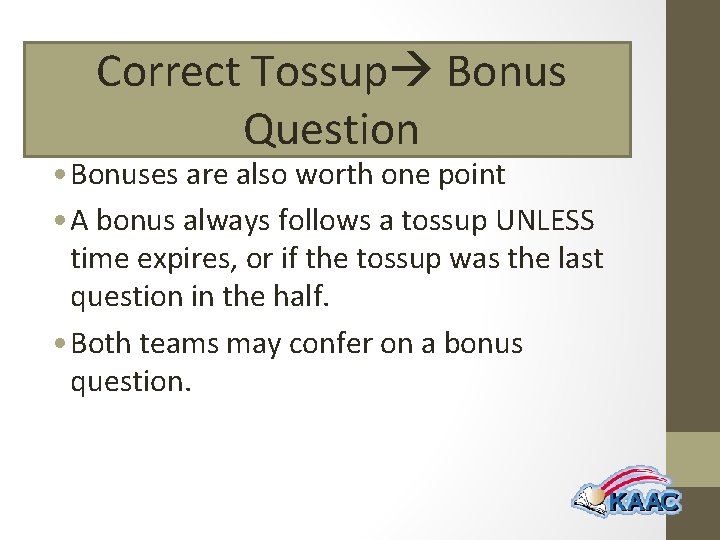 Correct Tossup Bonus Question • Bonuses are also worth one point • A bonus