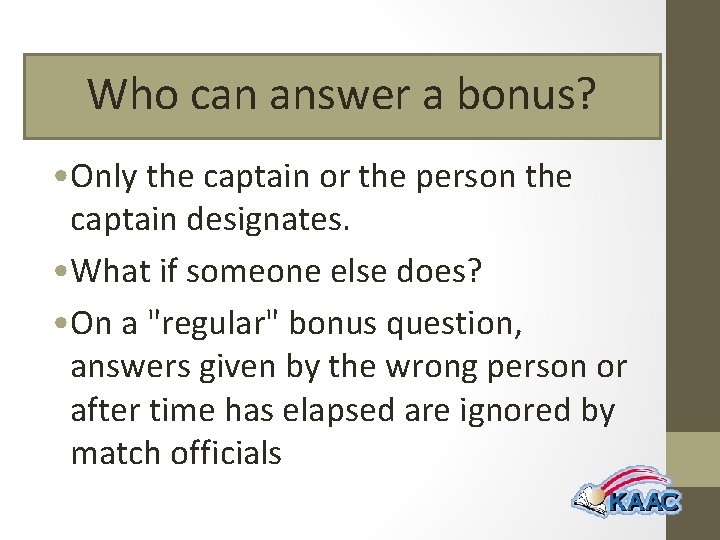 Who can answer a bonus? • Only the captain or the person the captain