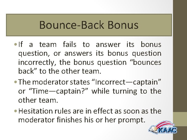 Bounce-Back Bonus • If a team fails to answer its bonus question, or answers