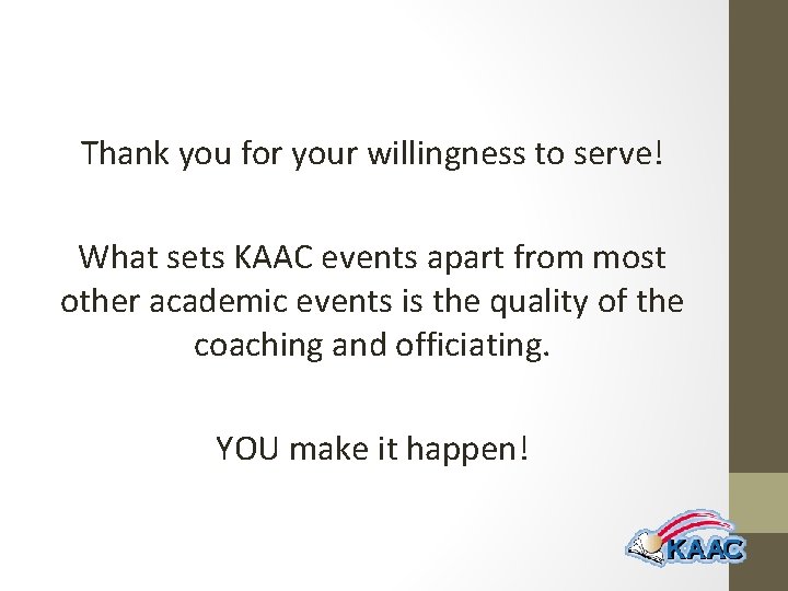 Thank you for your willingness to serve! What sets KAAC events apart from most