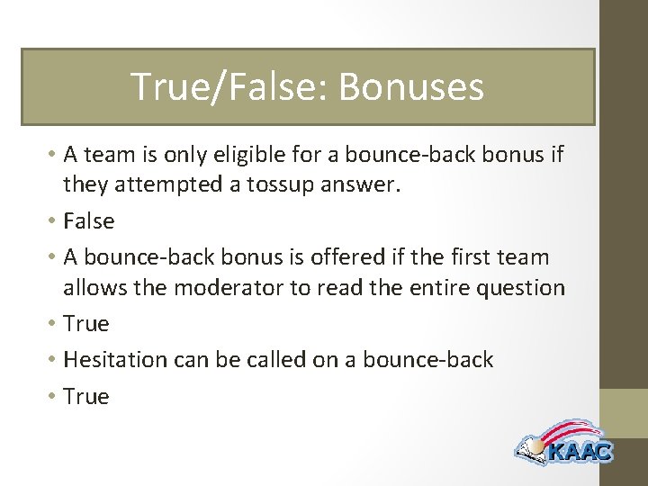 True/False: Bonuses • A team is only eligible for a bounce-back bonus if they