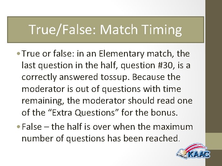 True/False: Match Timing • True or false: in an Elementary match, the last question