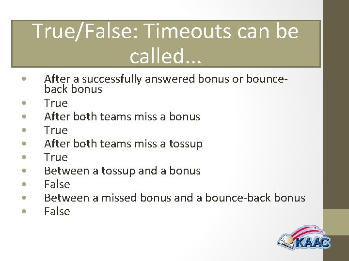 True/False: Timeouts can be called. . . • • • After a successfully answered