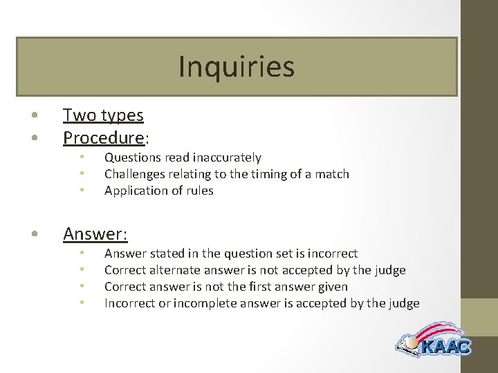 Inquiries • • Two types Procedure: • Answer: • • Questions read inaccurately Challenges