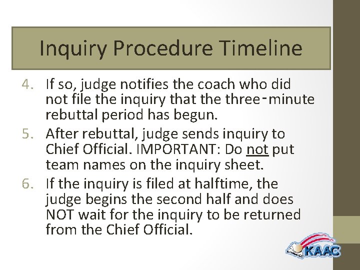 Inquiry Procedure Timeline 4. If so, judge notifies the coach who did not file