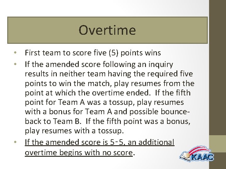 Overtime • First team to score five (5) points wins • If the amended