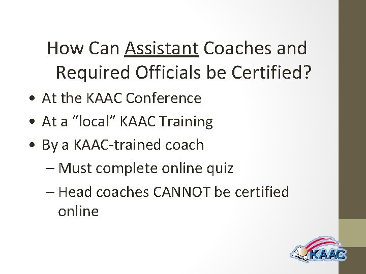 How Can Assistant Coaches and Required Officials be Certified? • At the KAAC Conference