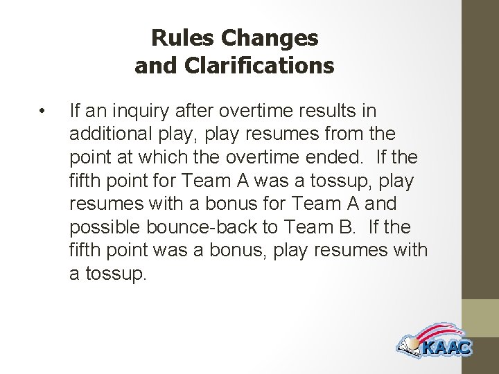 Rules Changes and Clarifications • If an inquiry after overtime results in additional play,