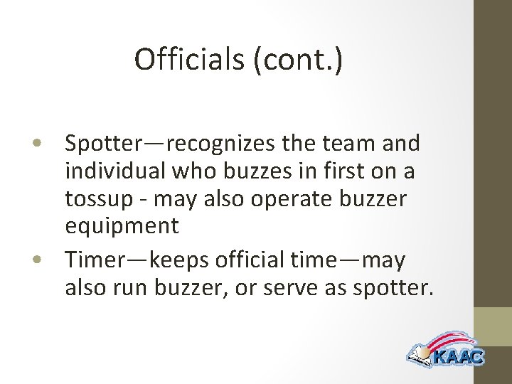 Officials (cont. ) • Spotter—recognizes the team and individual who buzzes in first on