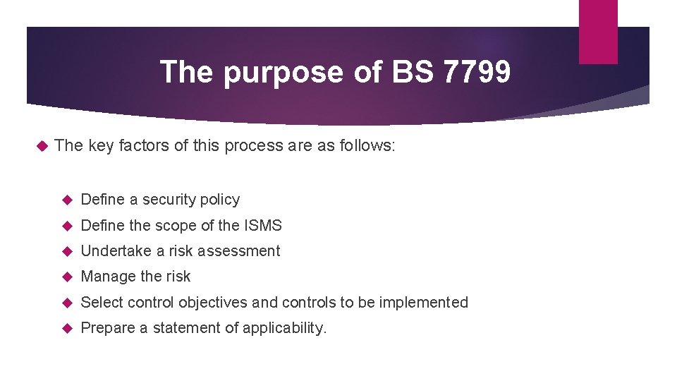The purpose of BS 7799 The key factors of this process are as follows: