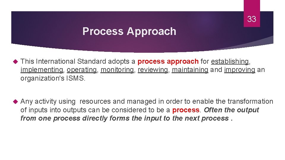 33 Process Approach This International Standard adopts a process approach for establishing, implementing, operating,