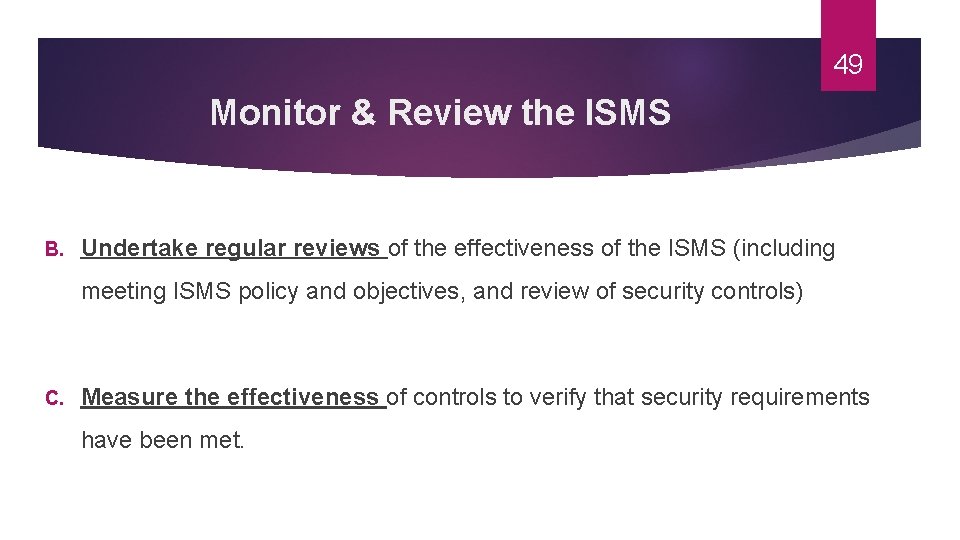 49 Monitor & Review the ISMS B. Undertake regular reviews of the effectiveness of