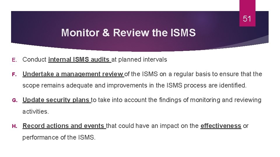 51 Monitor & Review the ISMS E. Conduct internal ISMS audits at planned intervals