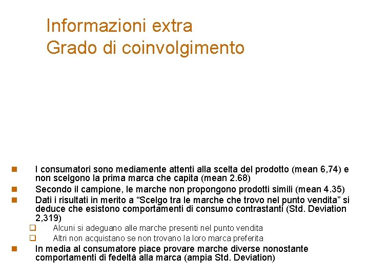 Informazioni extra Grado di coinvolgimento n n n I consumatori sono mediamente attenti alla