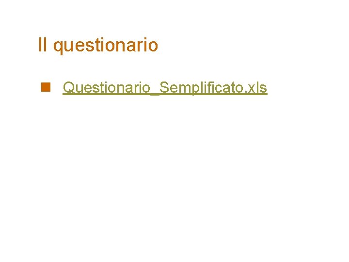 Il questionario n Questionario_Semplificato. xls 