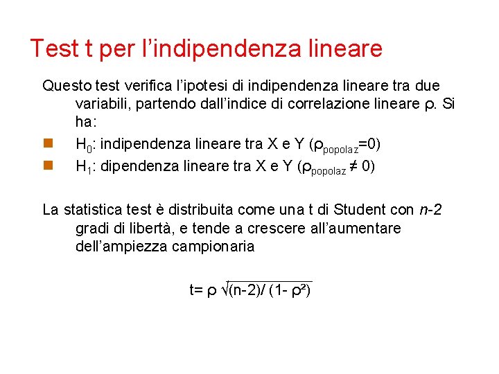 Test t per l’indipendenza lineare Questo test verifica l’ipotesi di indipendenza lineare tra due
